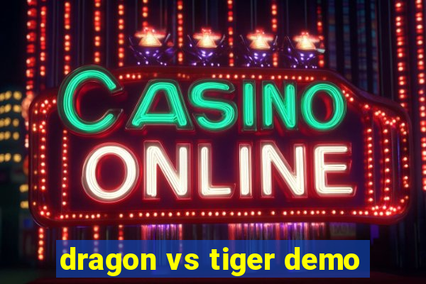 dragon vs tiger demo